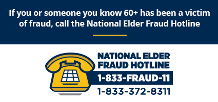 National Elder Fraud Hotline (1-833-FRAUD-11)