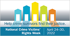 Help crime survivors find their justice. National Crime Victims' Rights Week. April 24-30, 2022.