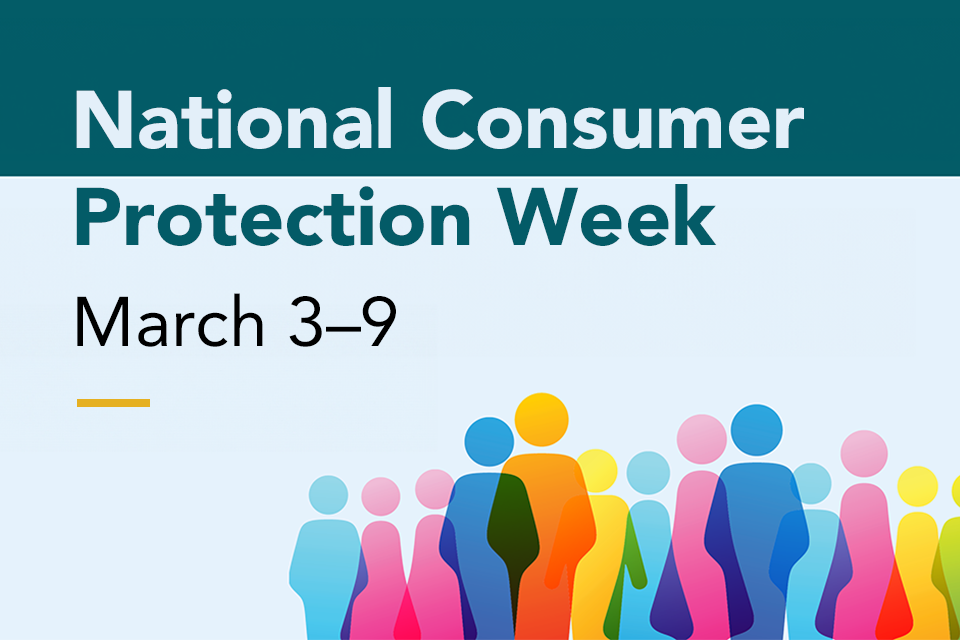 A diverse group of people. Text on image reads: National Consumer Protection Week, March 3-9.