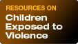 Resources on Children Exposed to Violence