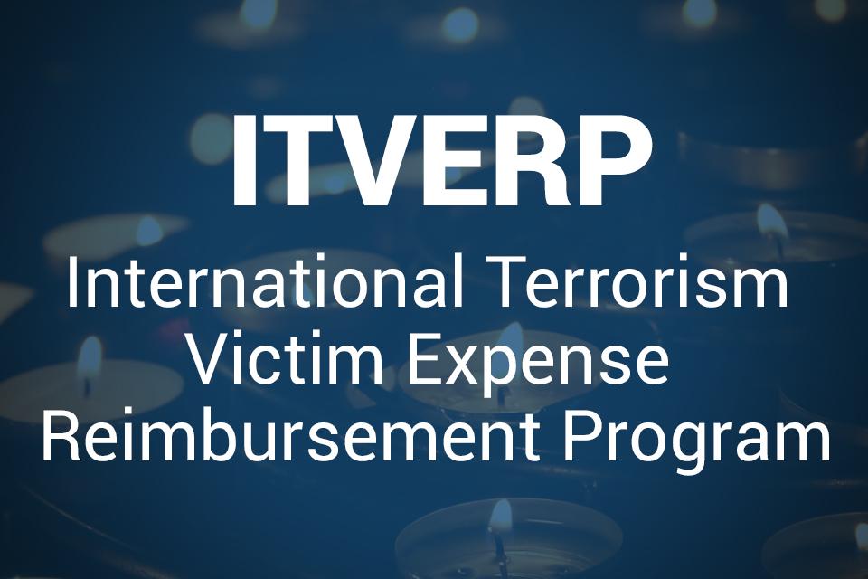 ITVERP: International Terrorism Victim Expense Reimbursement Program