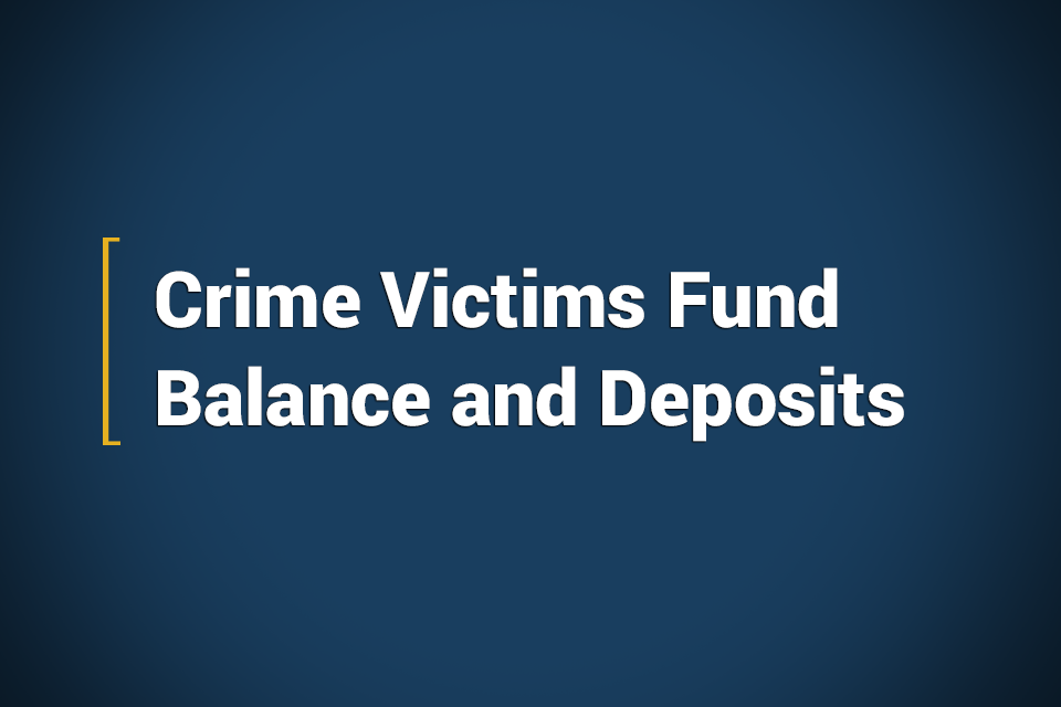 Crime Victims Fund Balance and Deposits