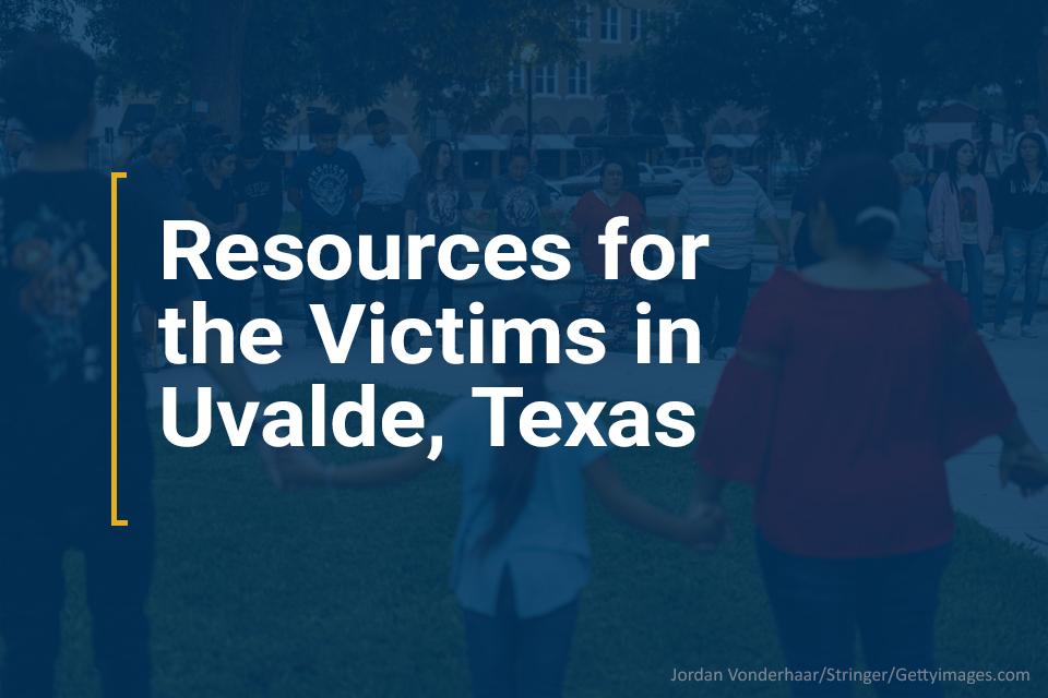 Resources for the Victims in Uvalde, Texas
